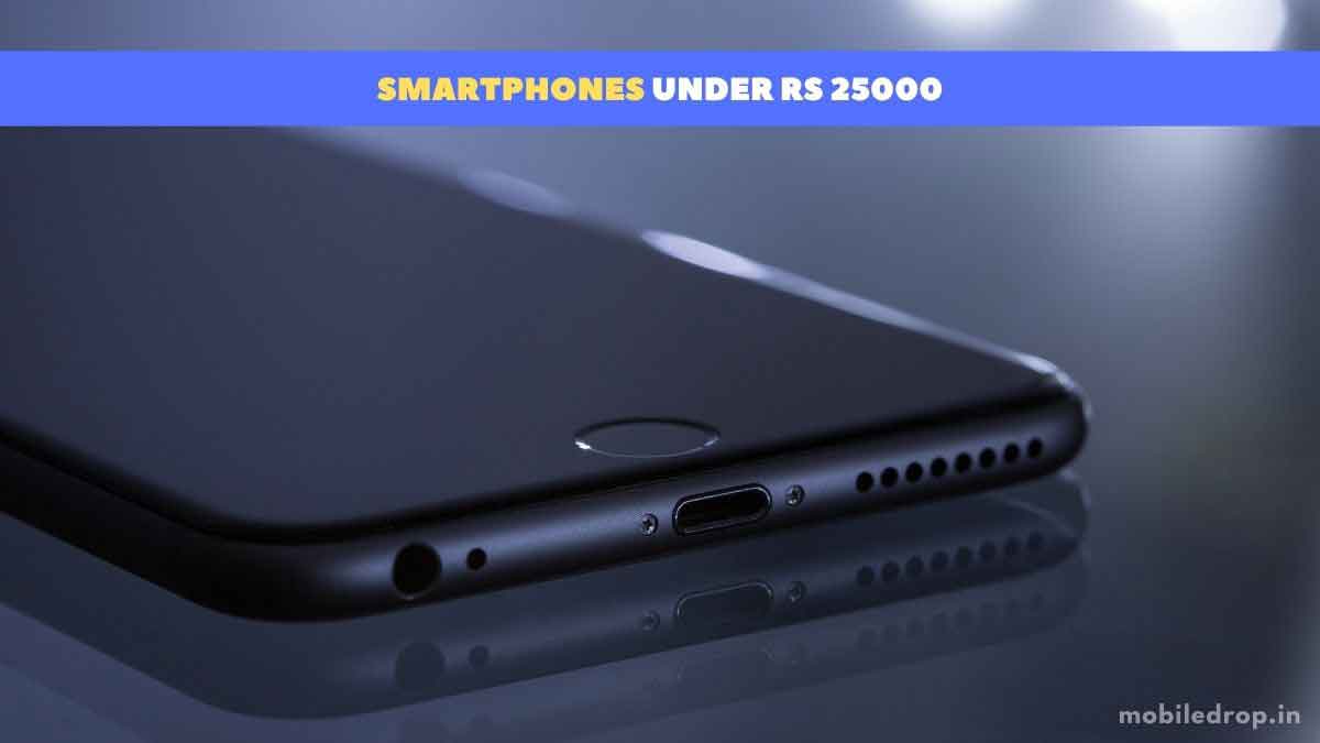 Best Mobile Phones Under Rs 25000