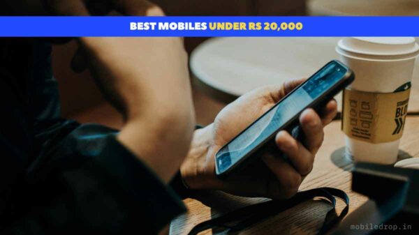 Best Mobiles Under Rs 20000