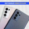 Best Mobiles Under Rs 50,000
