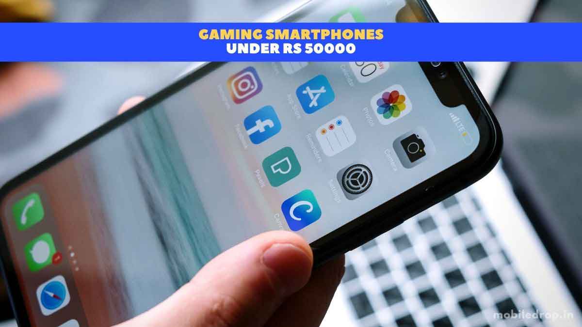 Gaming Smartphones Under Rs 50000_Featured