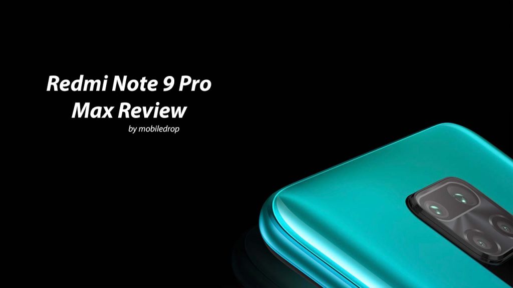 Redmi Note 9 Pro Max Review MobileDrop