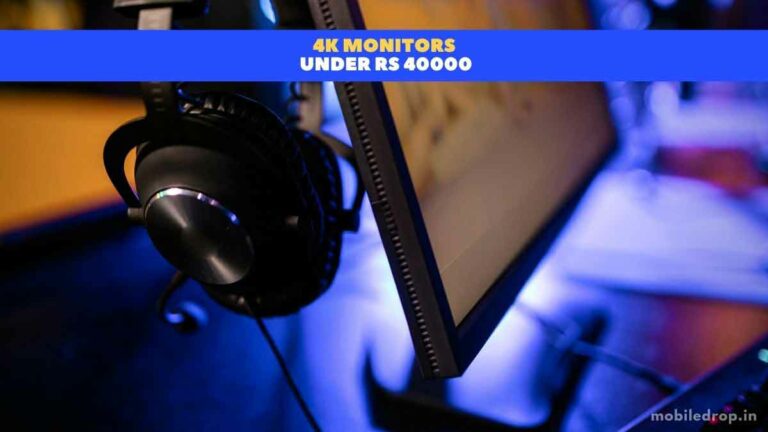 6 Best 4K Monitors Under Rs 40,000 in India (September 2023)