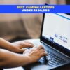 Best Gaming Laptops Under Rs 50,000