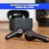 Best Workout TWS Earbuds Under Rs 5,000