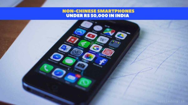 Non-Chinese Smartphones under Rs 50000