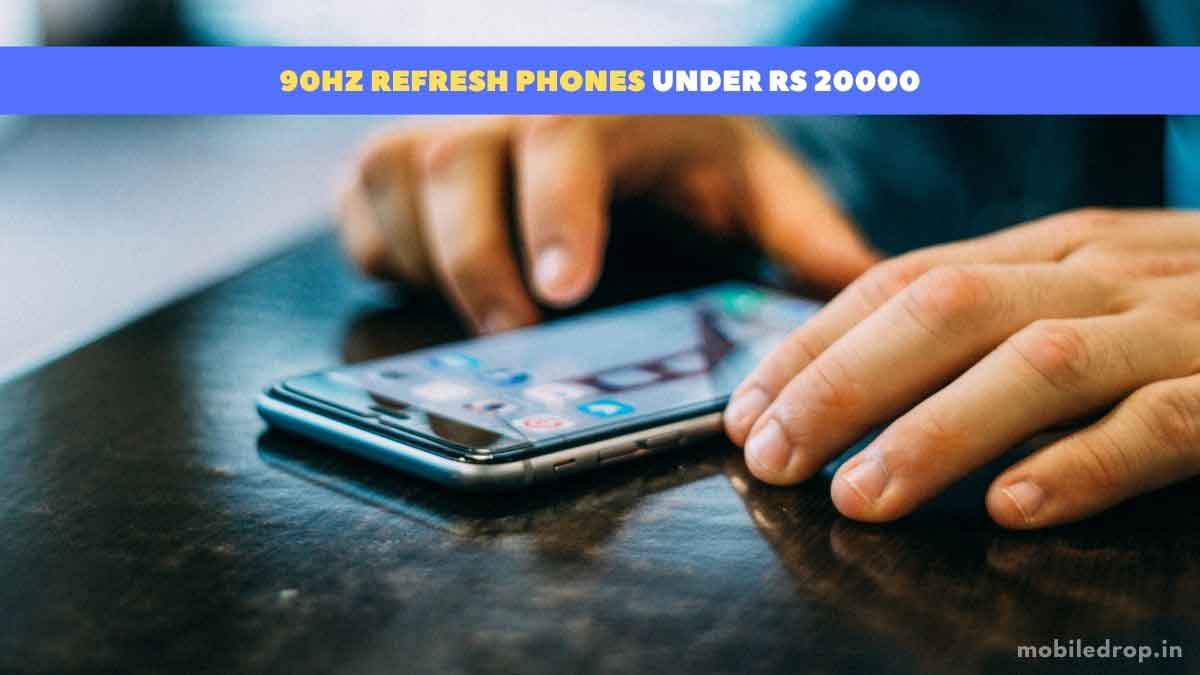 90Hz Refresh Phones Under Rs 20000