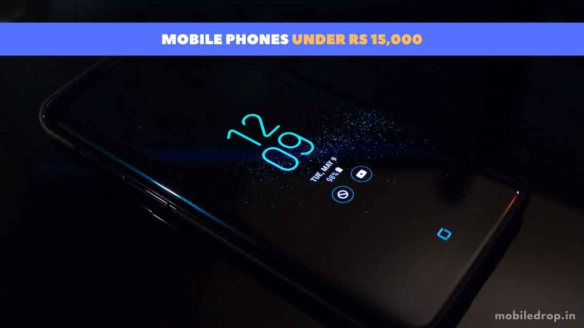 Best Mobile Phones Under Rs 15000
