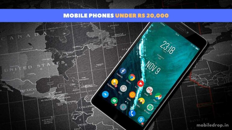 Top Best Mobile Phones Under Rs 20,000 in India [Updated]