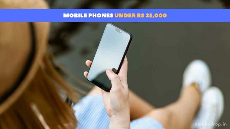 6 Best Mobile Phones Under Rs 25,000 in India (September 2023)