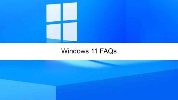 Windows 11 FAQS