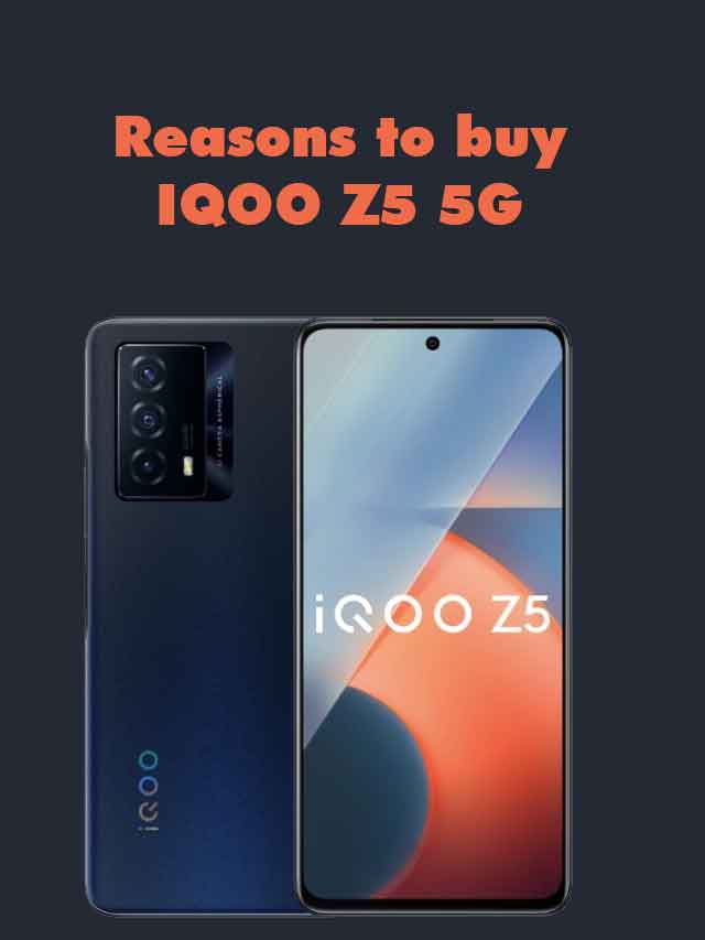 Reasons to Buy IQOO Z5 5G? Skip or?