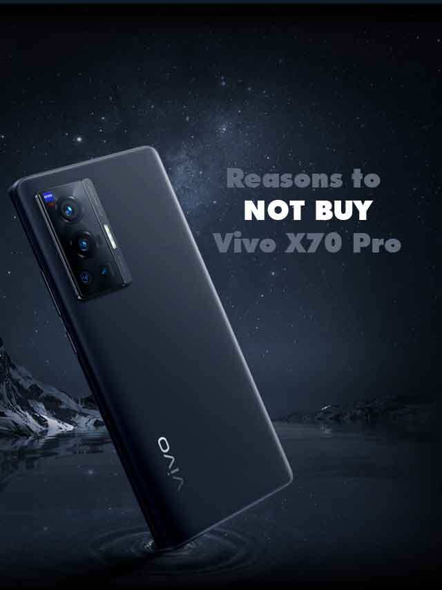 Reasons to Not Buy Vivo X70 Pro?