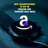 Amazon and Flipkart Festival Sale 2022 Smartwatch Offers
