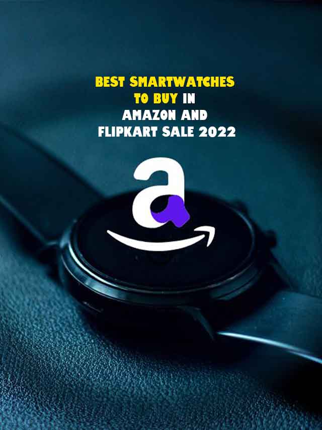 Amazon And Flipkart Sale 2022: Best Smartwatches to Buy